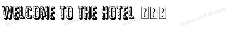 WELCOME TO THE HOTEL字体转换